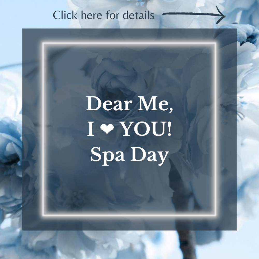 Dear Me, I ❤️ YOU! Spa Day