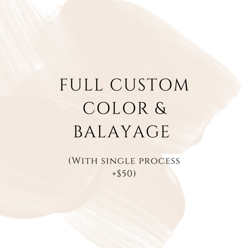 FULL CUSTOM COLOR / BALAYAGE