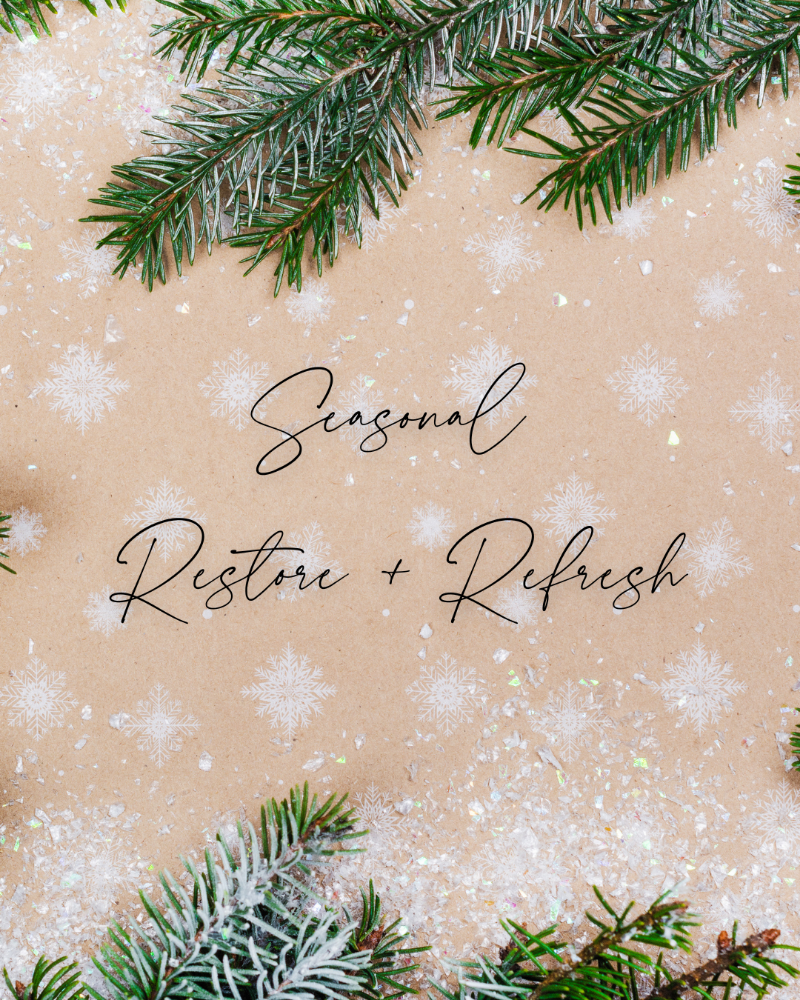 Seasonal Restore + Refresh