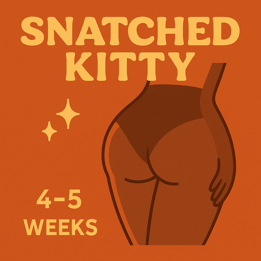 Snatched Kitty- 4-5 Weeks Maintenan