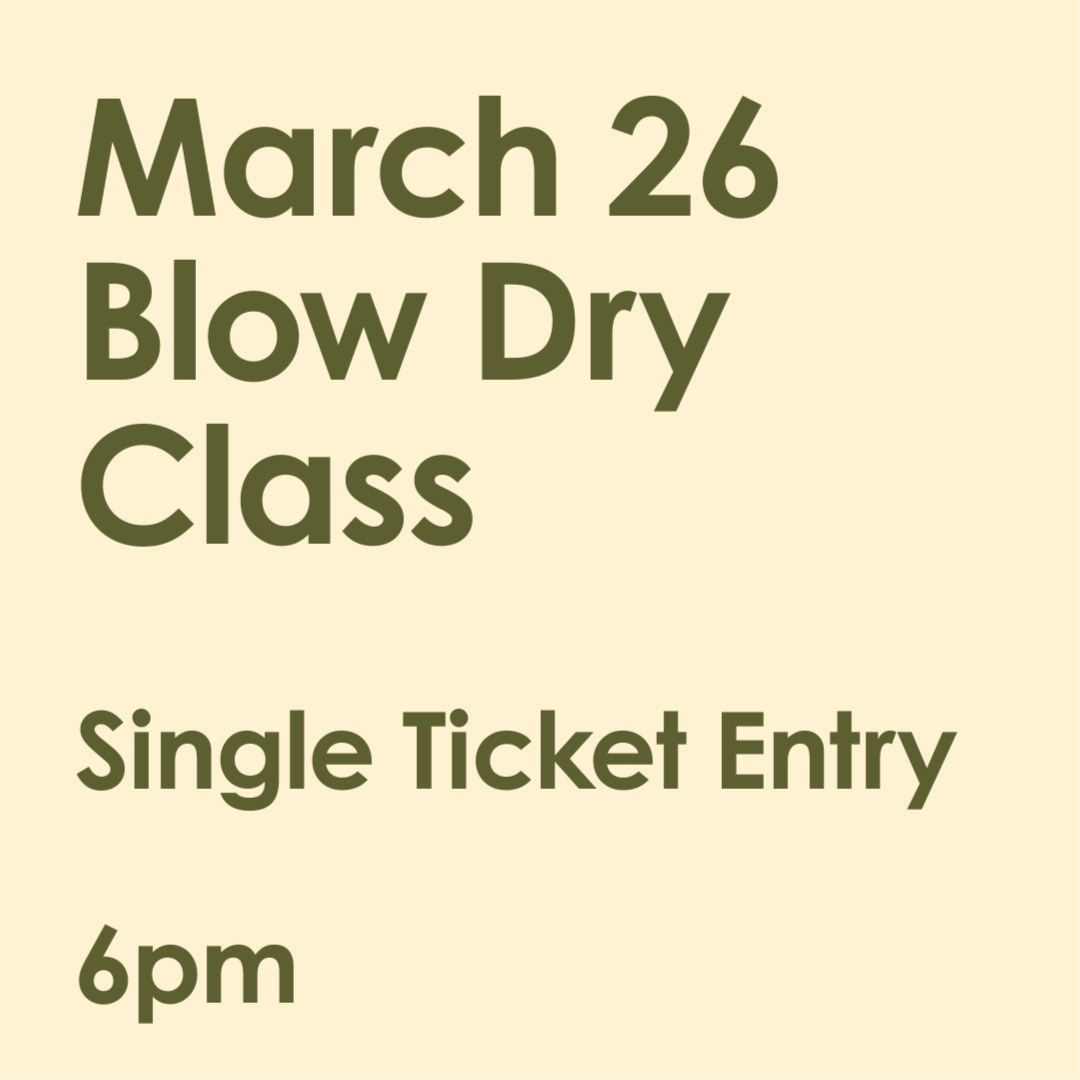 3/26 Blowdry Class - Single Ticket