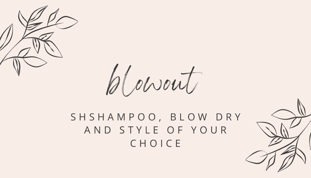 blowout And Style Of Your Choice