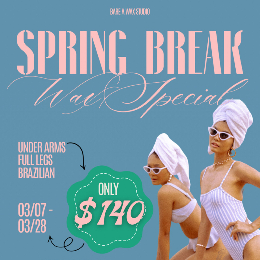 SPRING BREAKERS SPECIAL at Bare A Wax Studio in San Antonio, TX