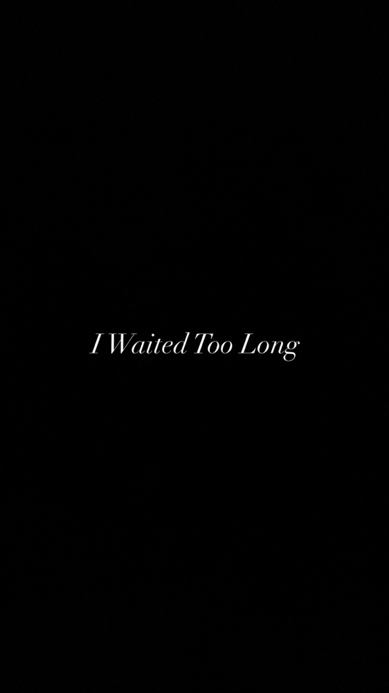 I Waited Too Long