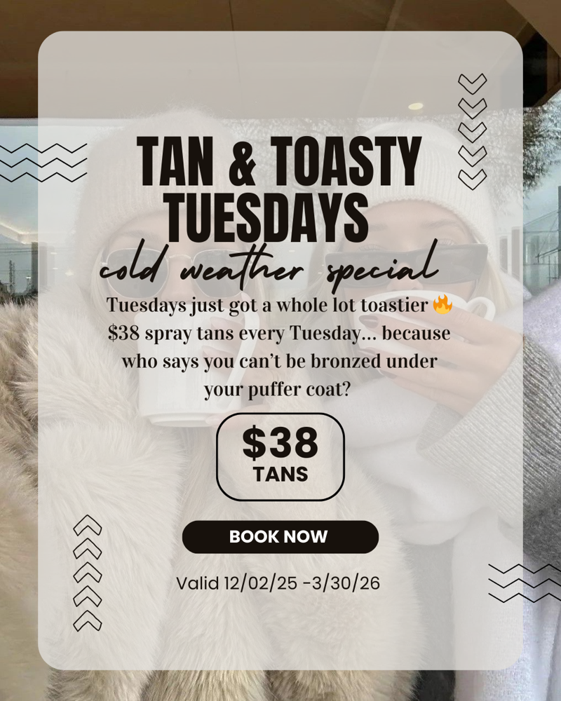 Tan & Toasty Tuesdays
