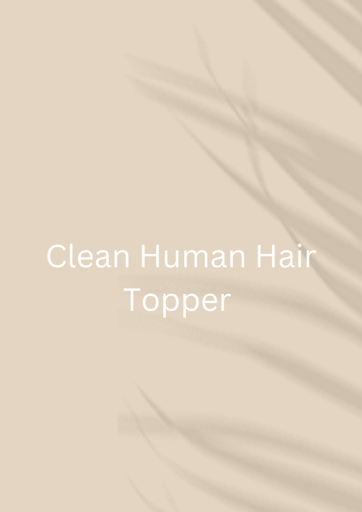 Clean Human Hair Topper