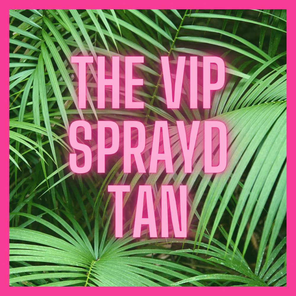 The VIP Sprayd Tan
