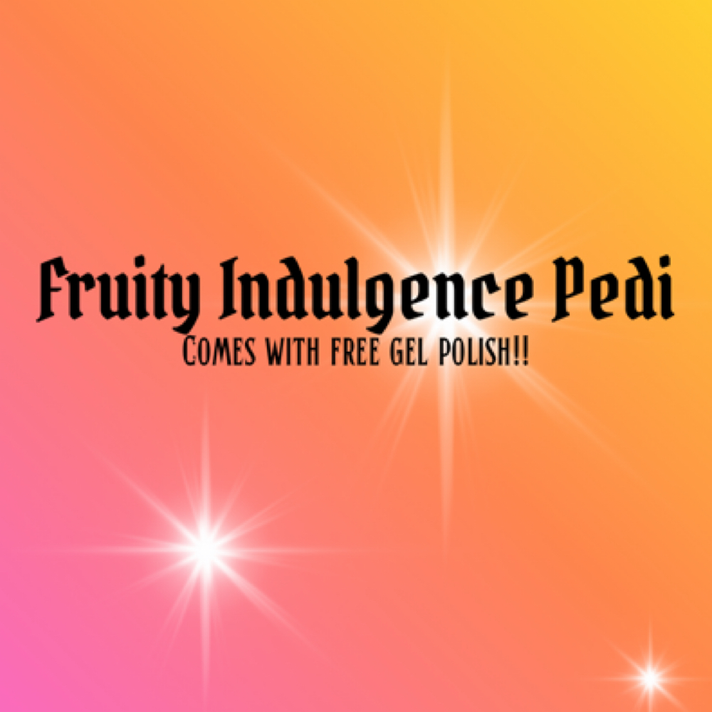 FRUIT INDULGENCE PEDI at Bombshell Beautique Salon & Spa in Canyon Lake, TX