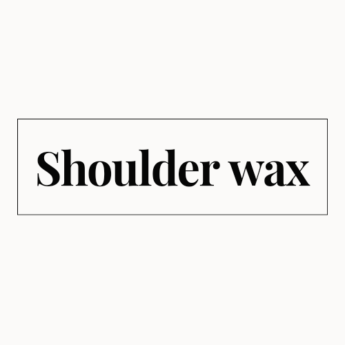 Shoulder Wax