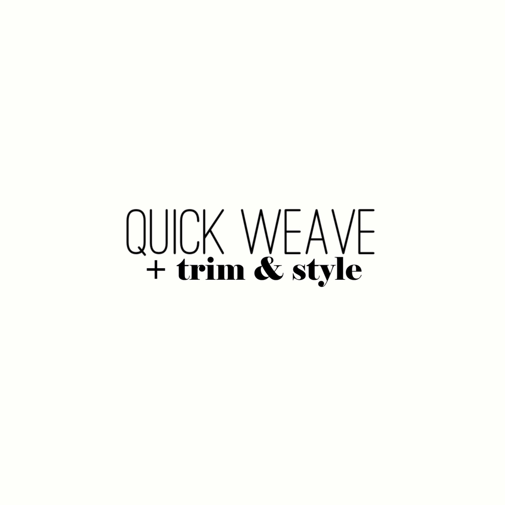 Quick Weave, Trim & Style