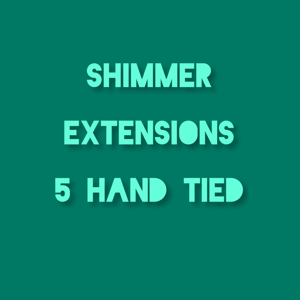 Shimmer Extensions 5 Hand Tied
