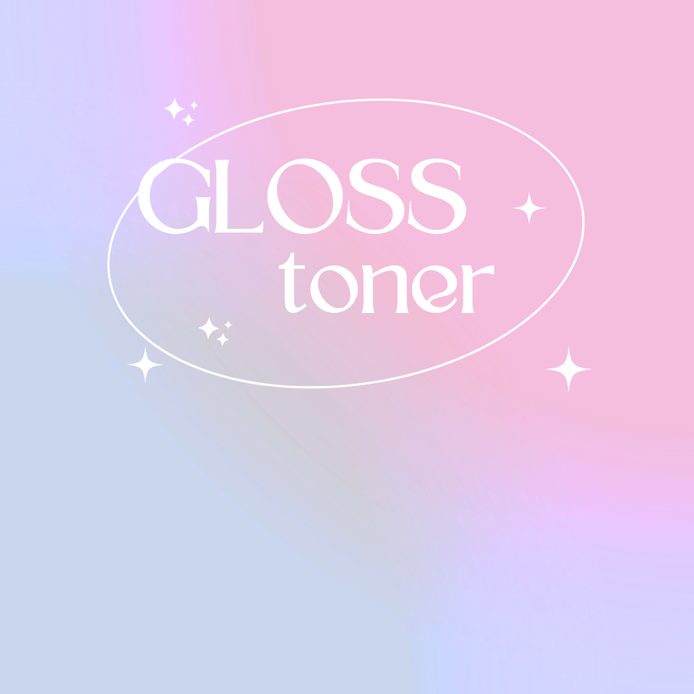 Gloss / Toner