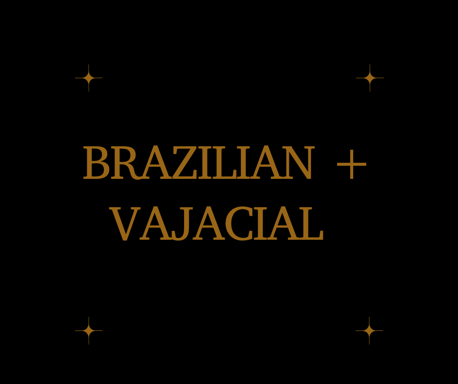 Brazilian + Vajacial