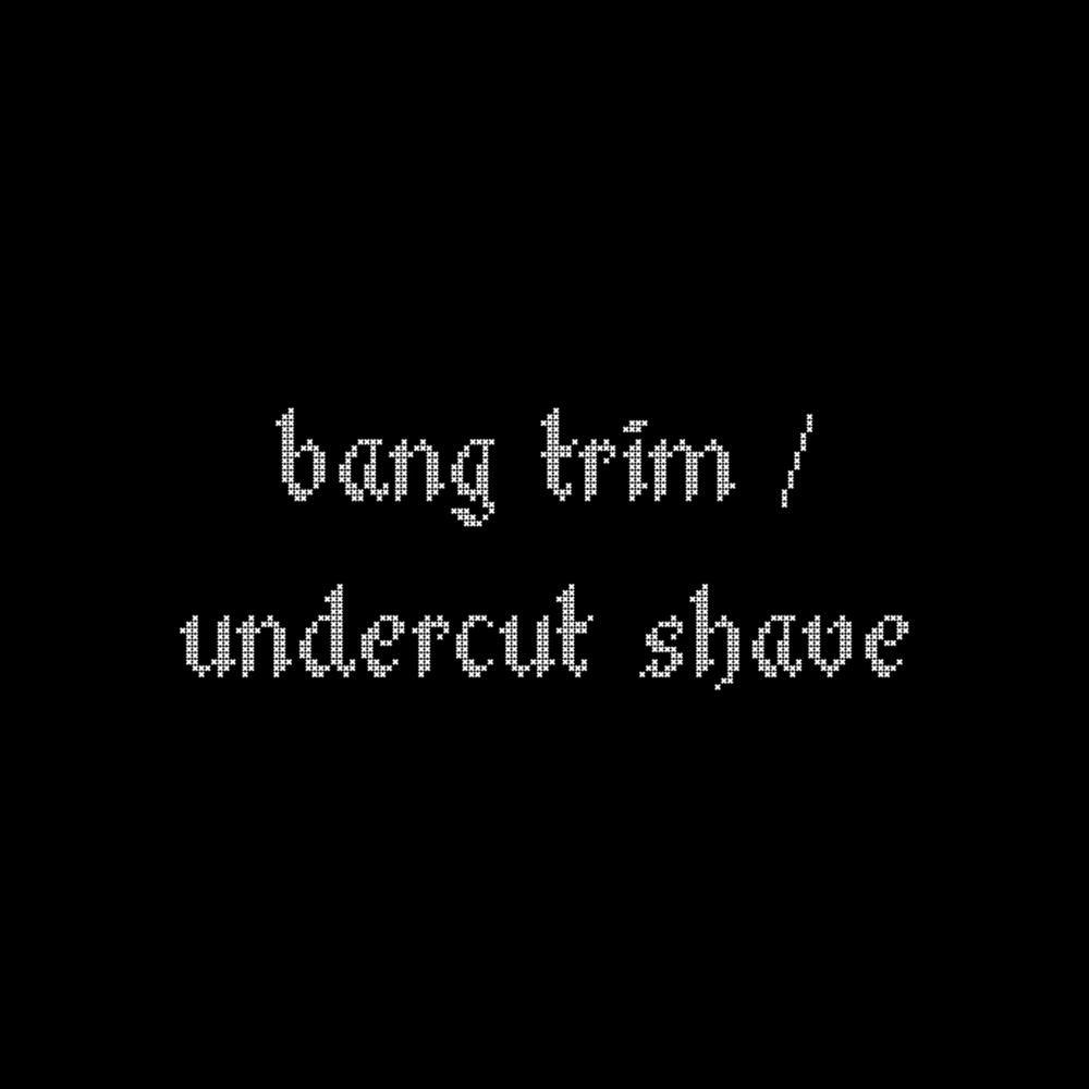 Bang Trim or Undercut Shave