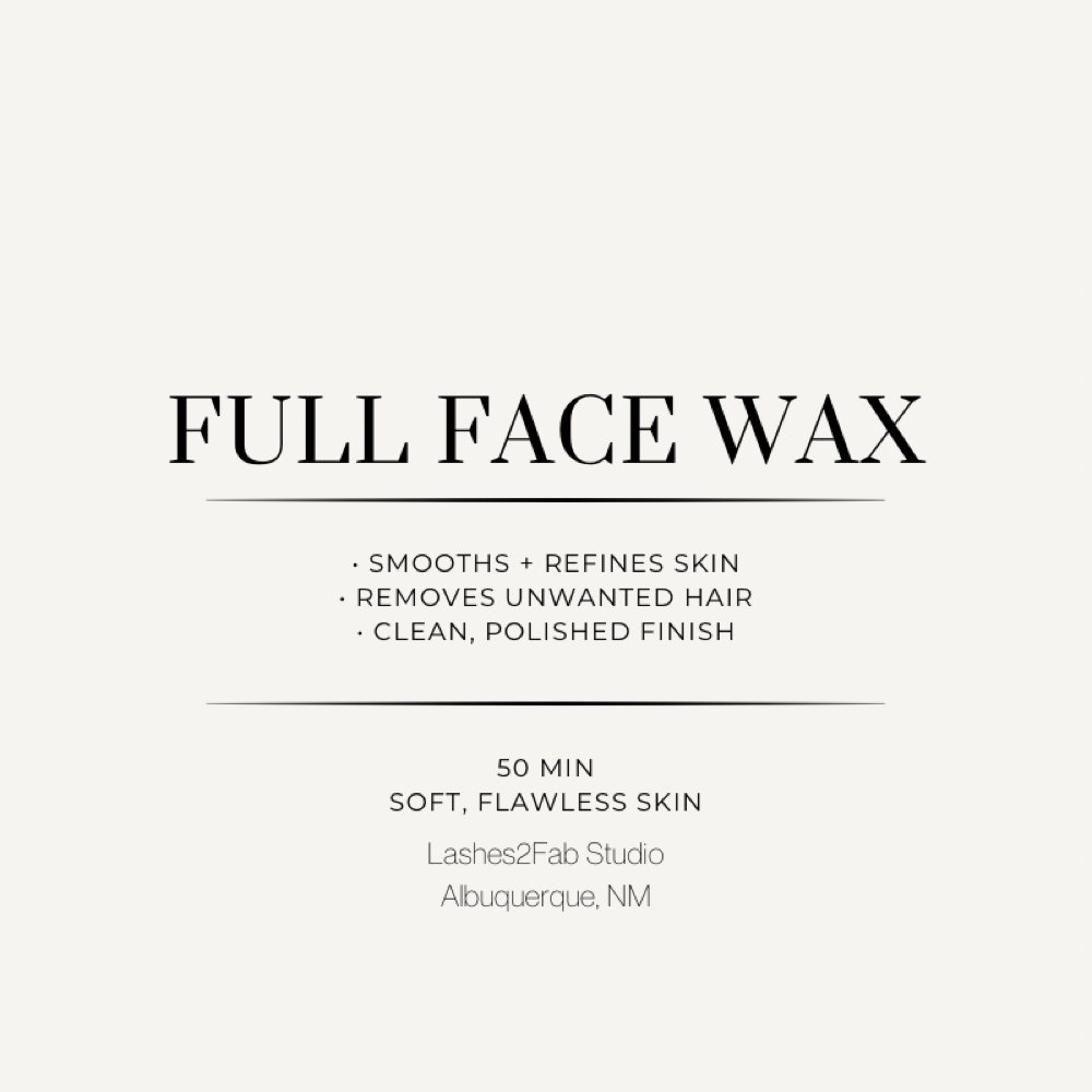 Full Face Wax at Lashes 2 Fab LLC in Albuquerque, NM