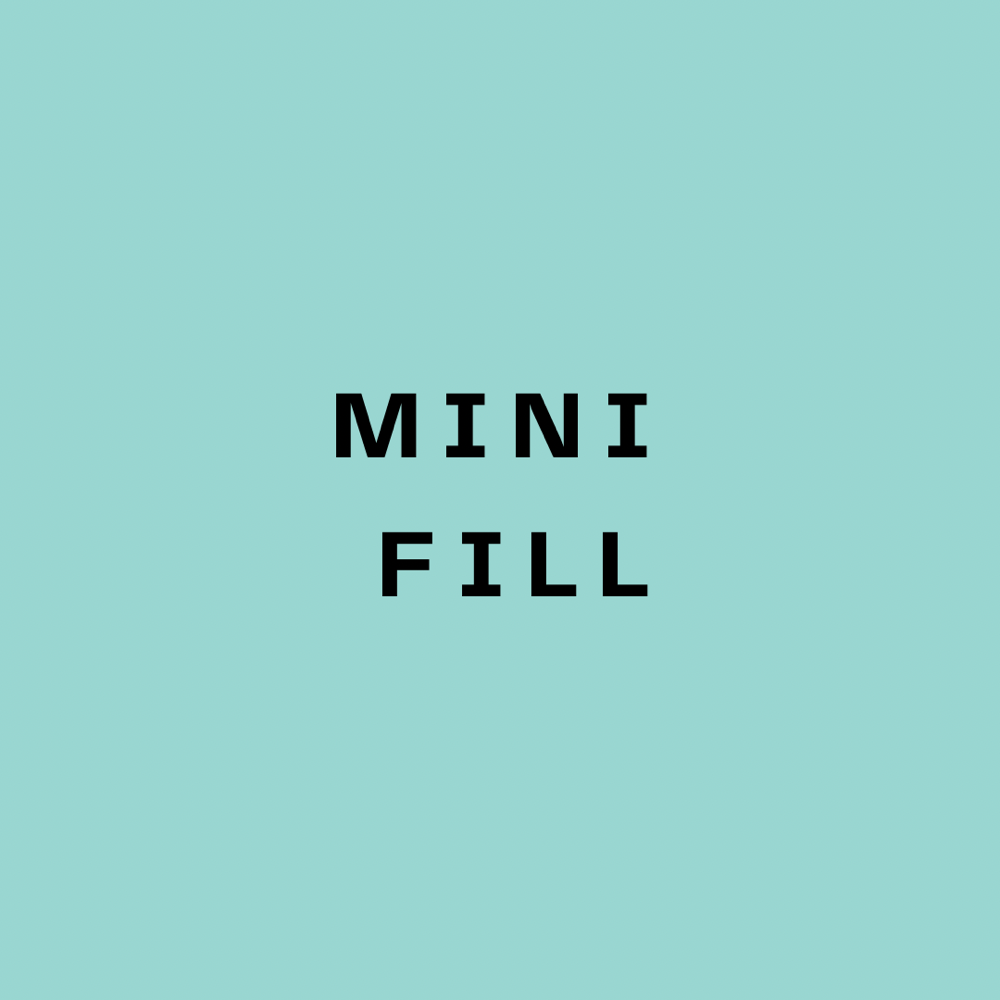 Mini Fill