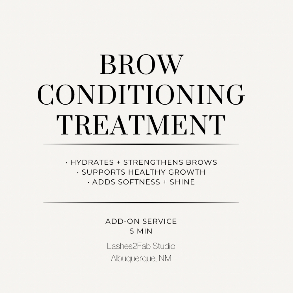 Brow Conditioning Treatment at Lashes 2 Fab LLC in Albuquerque, NM