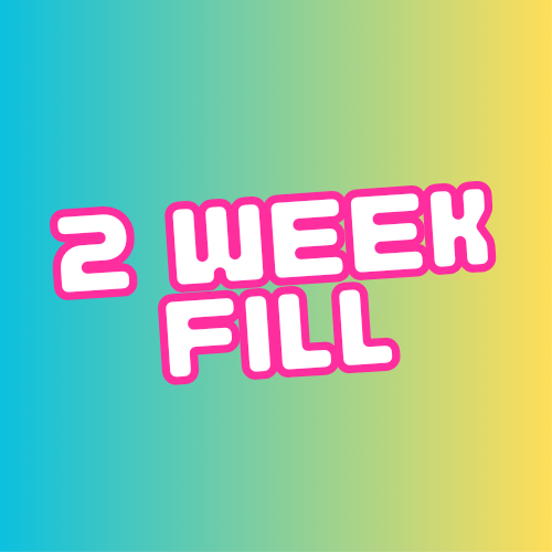 2 Week Fill