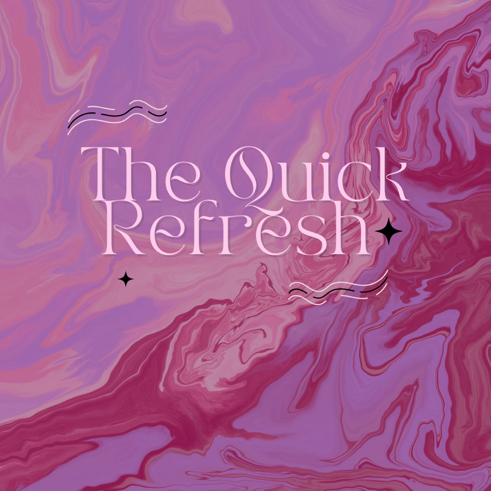 The Quick Refresh