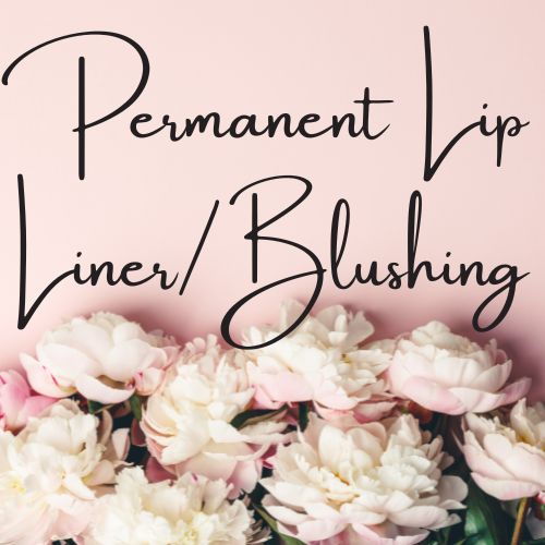 Permanent Lip Liner or Lip Blushing