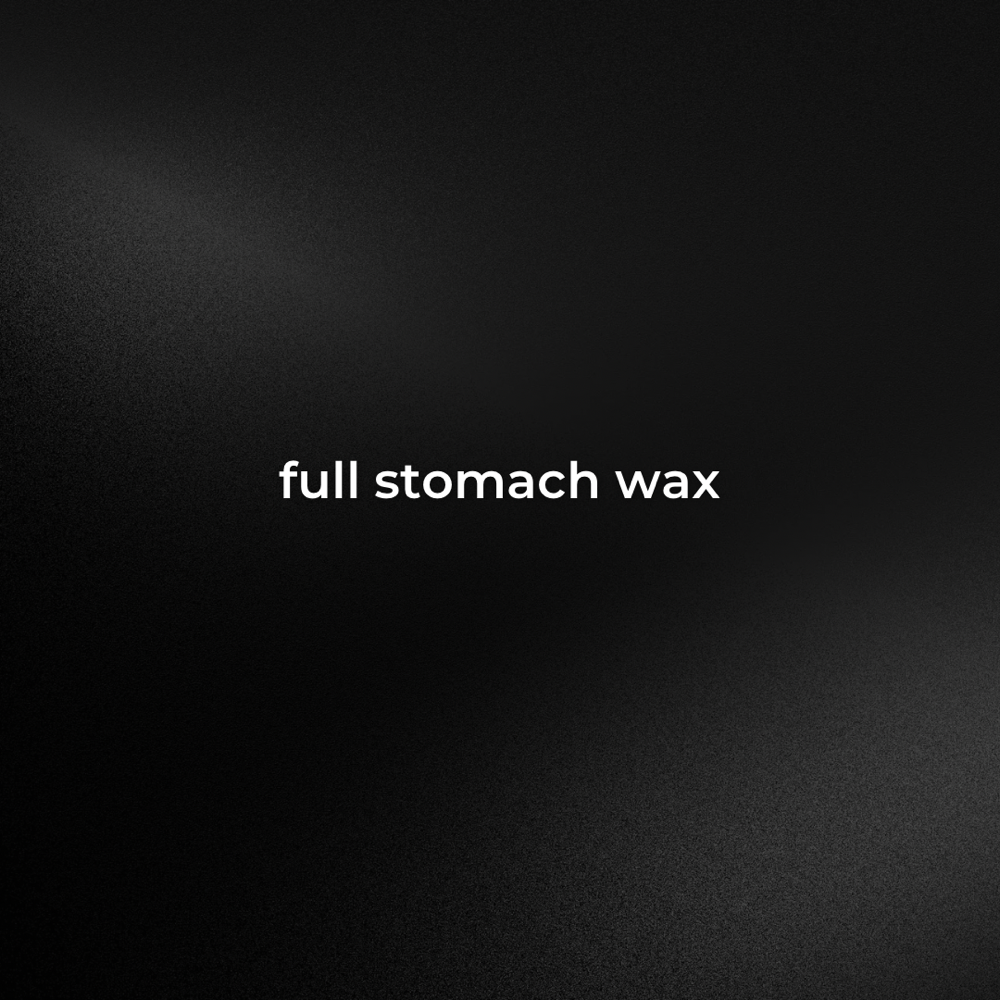 Full Stomach Wax