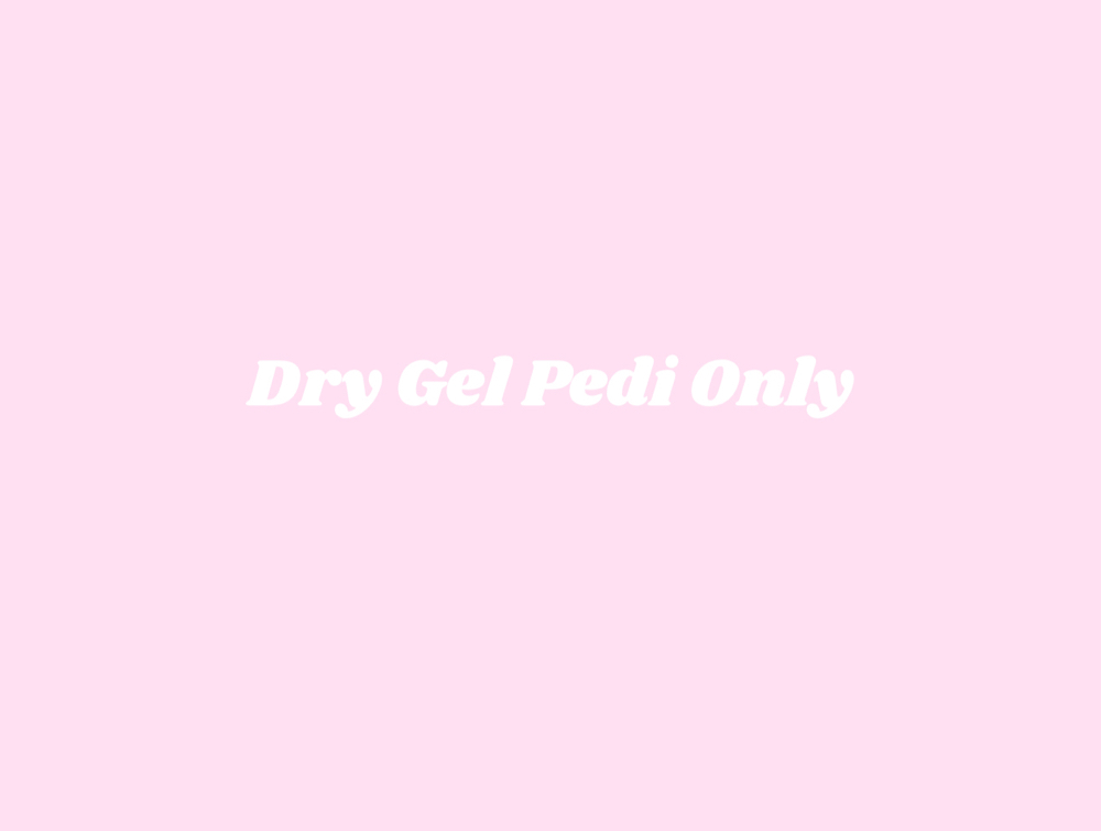 DRY GEL PEDICURE ONLY 🎀