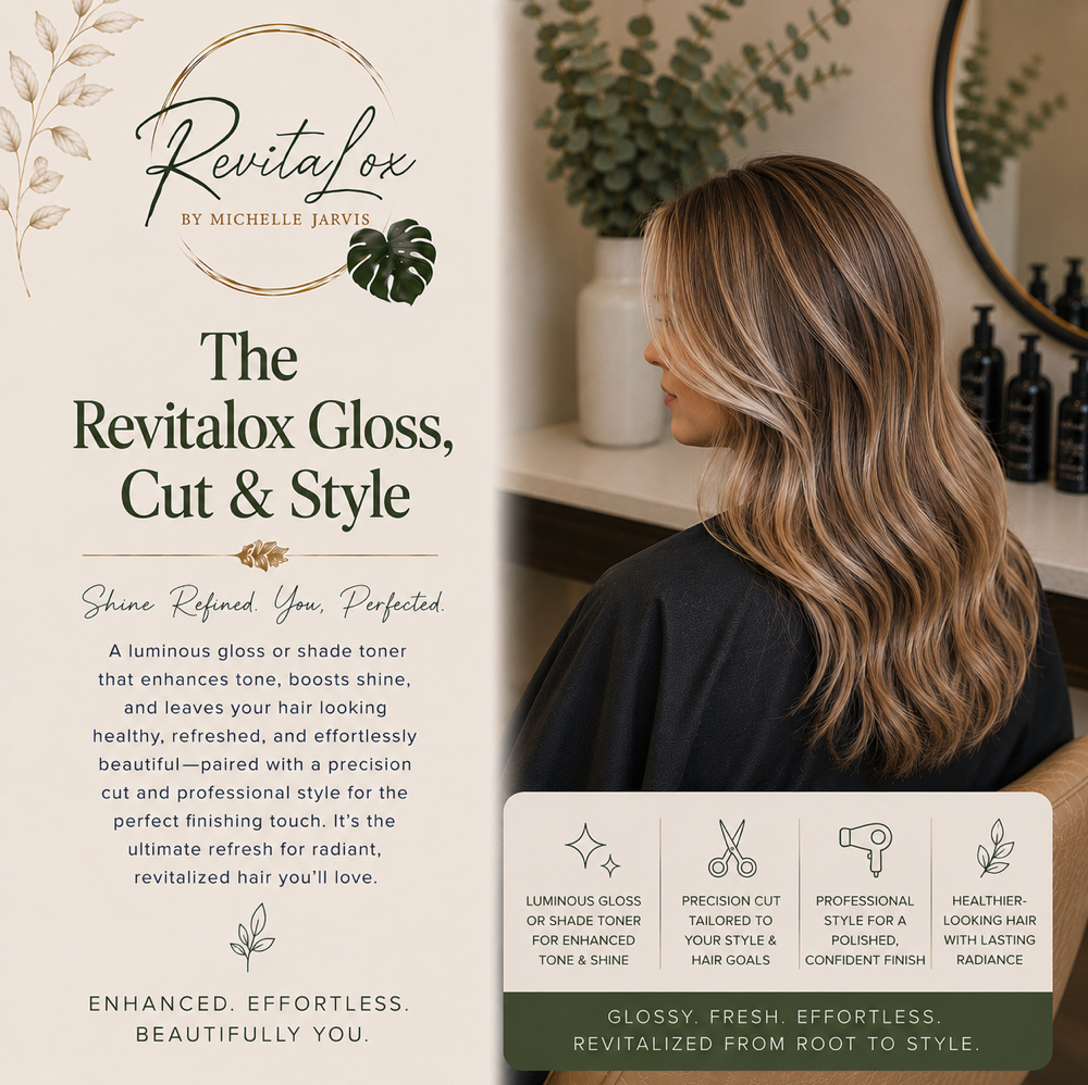 THE REVITALOX GLOSS, CUT & STYLE at RevitaLox Beauty/ Michelle Jarvis in Delaware, OH