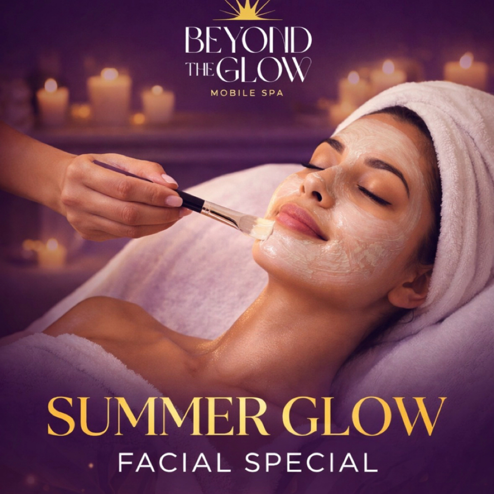 SUMMER GLOW RESET FACIAL at Beyond the Glow Mobile Spa in Bradenton, FL