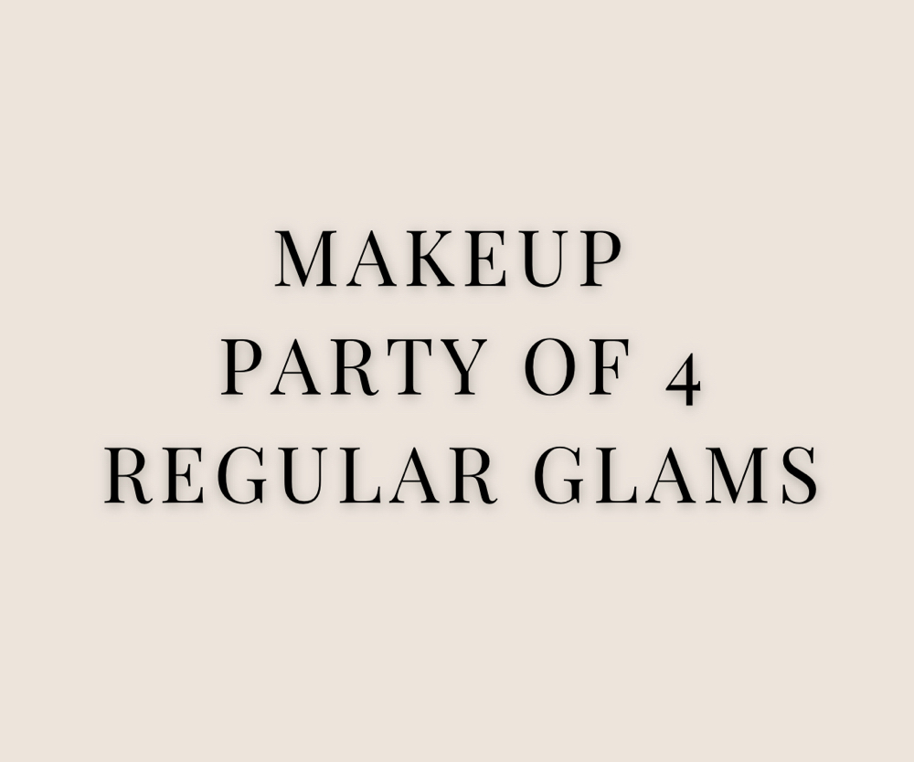 Makeup Party Of 4 Regular Glams at Makeup By Joanna in In Madera, CA