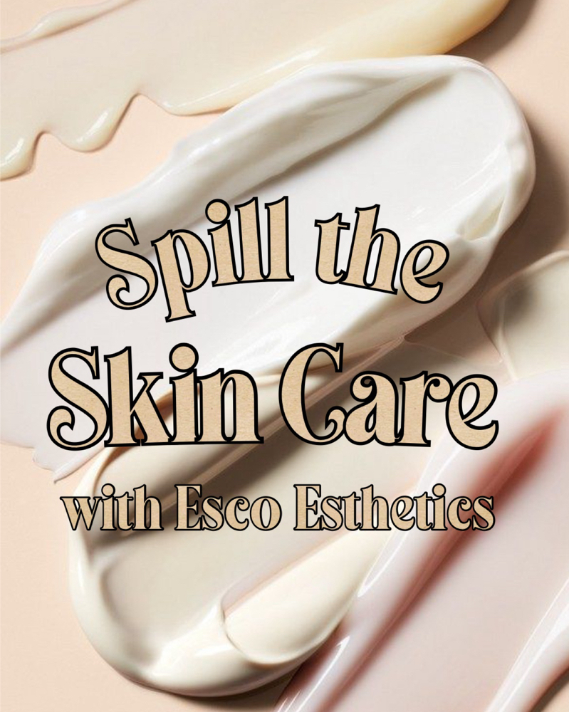 Spill’n The Skin Care at Esco Esthetics LLC in Elk Grove, CA