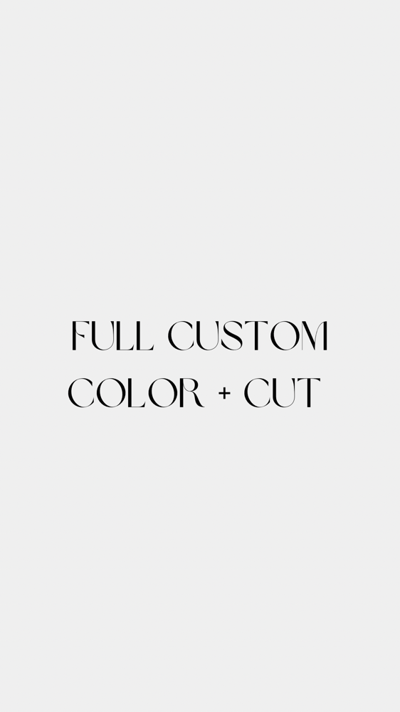 Full Custom Color + Cut