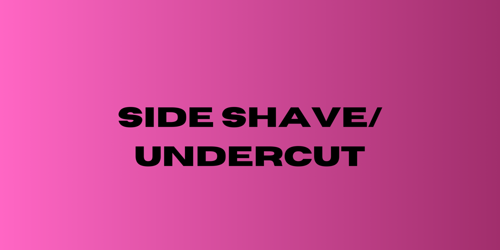 Side Shave/ Undercut