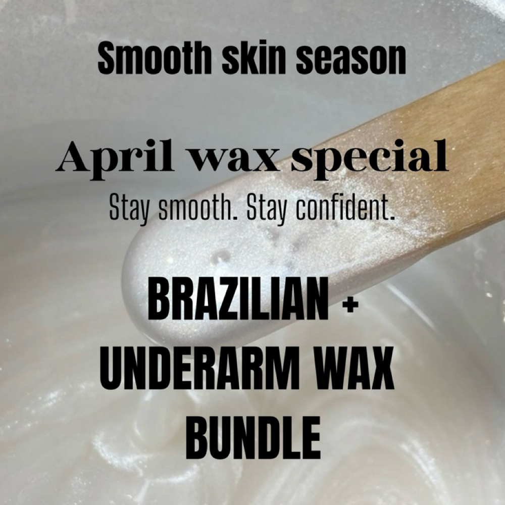 APRIL Brazilian + underarm Wax at Bare & Beautiful Esthetics in Brownwood, TX