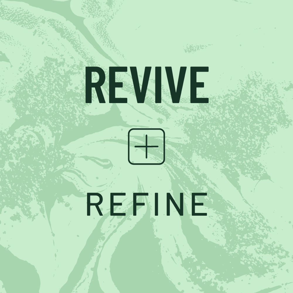 Revive + Refine