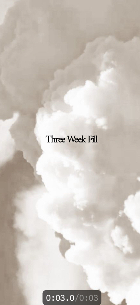 3 Week Fill