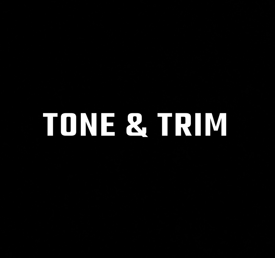 Tone & Trim