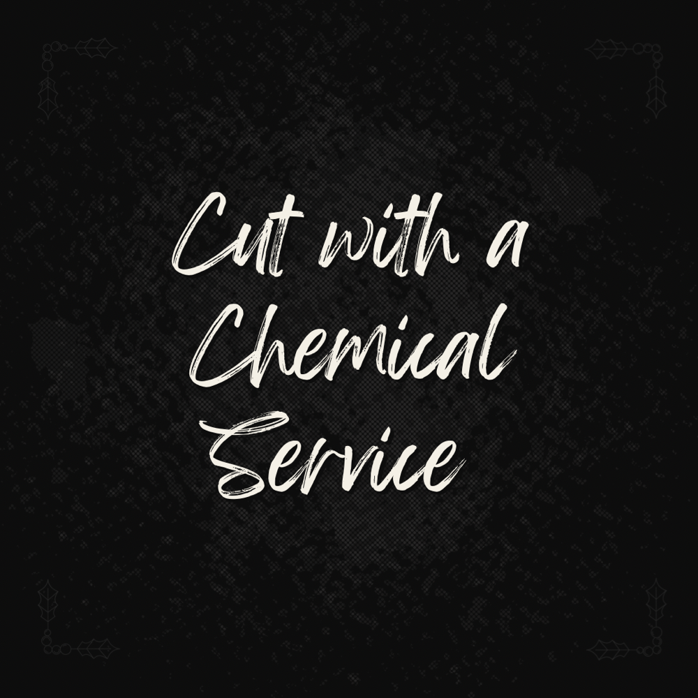 Cut With A Chemical Service