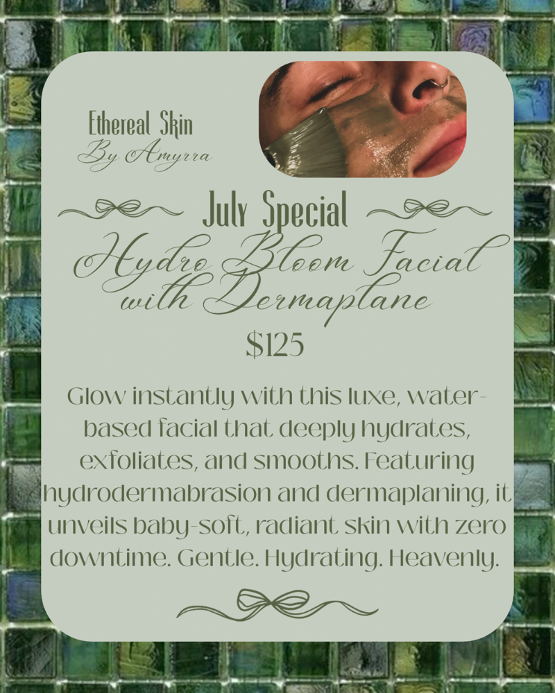 July Special- Hydro bloom w dermapl