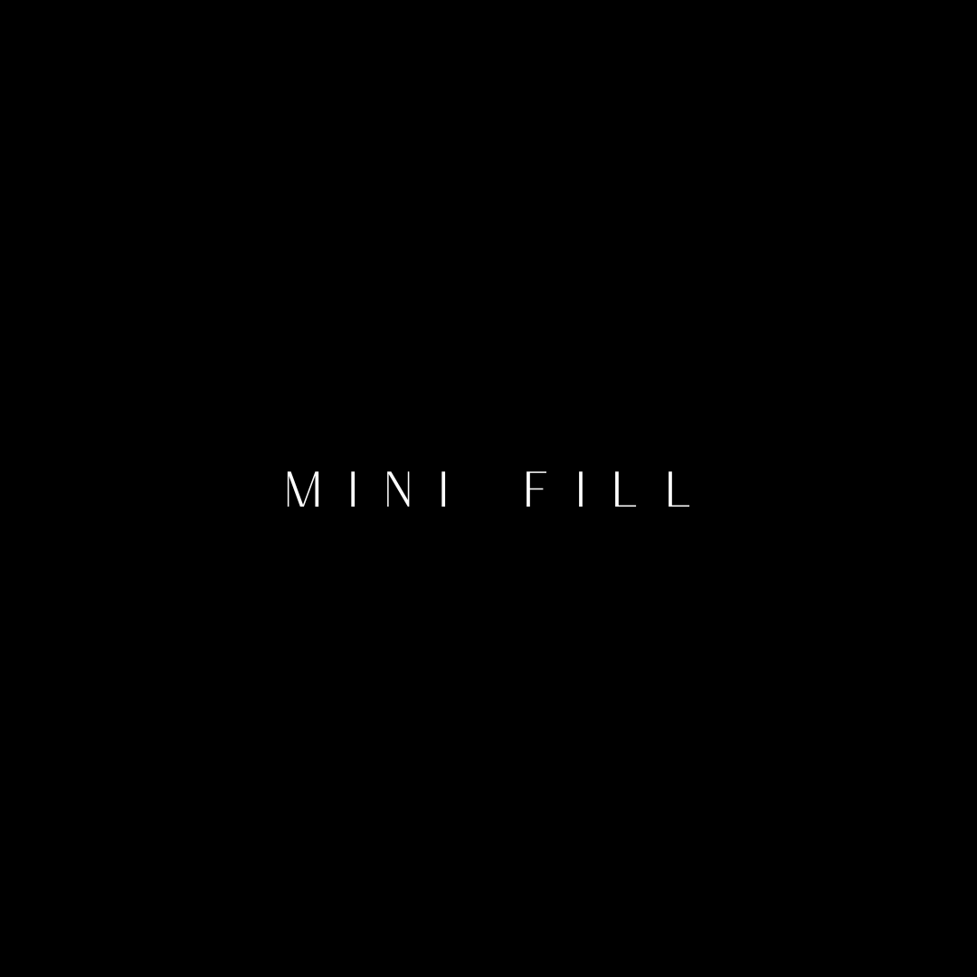 Mini Fill