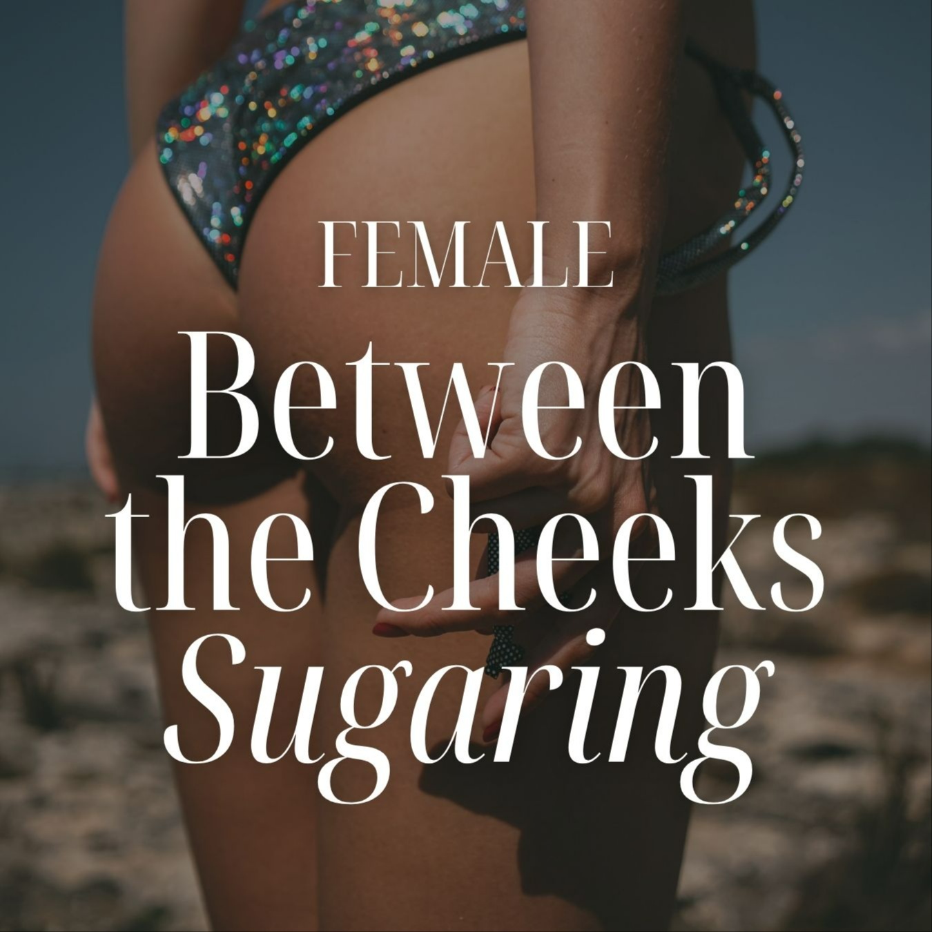 Between the Cheeks Sugaring at Bend Body Sugaring Salon & Spa in Bend, OR