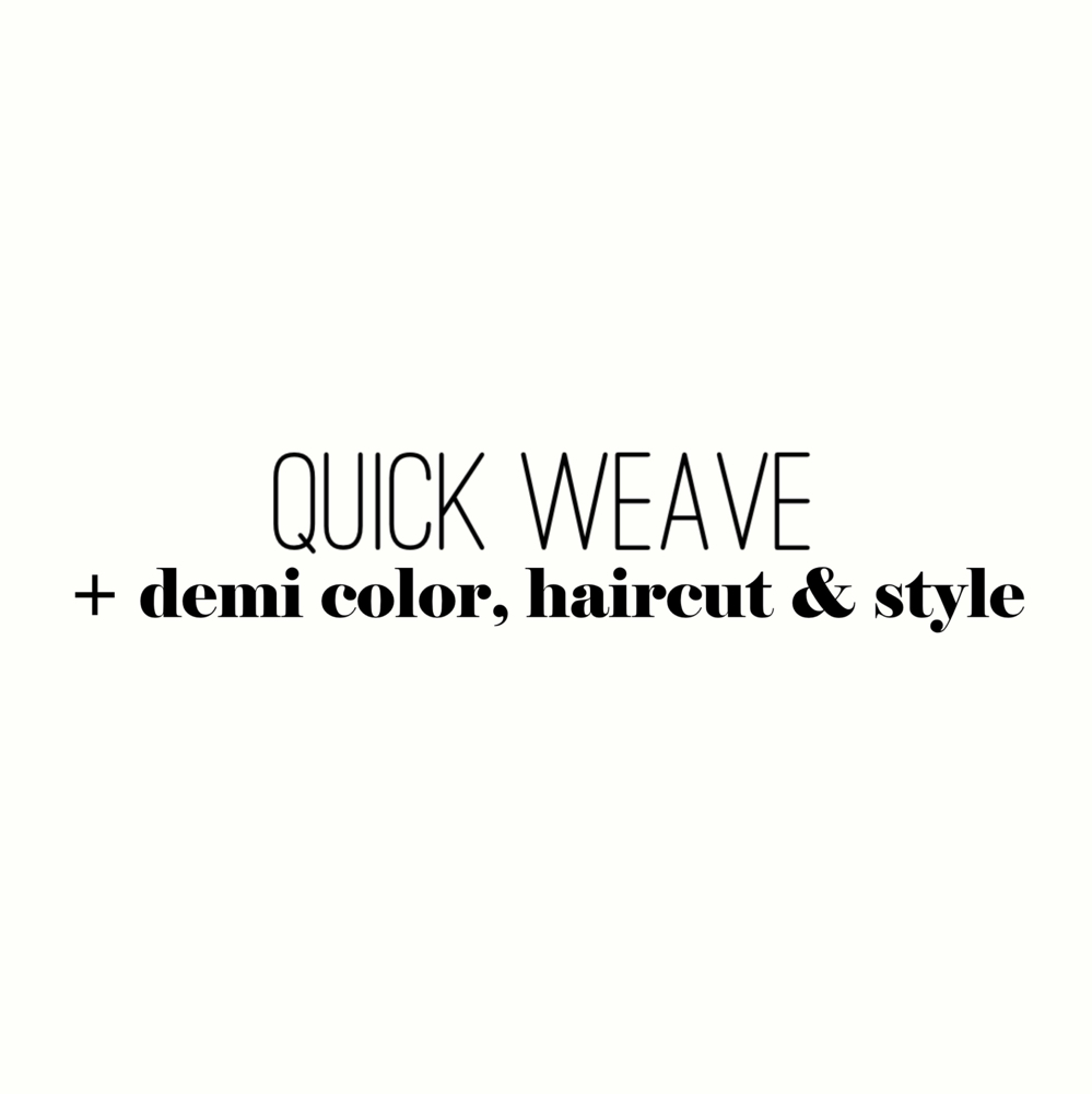 Quick Weave, Demi Color, Haircut & Style