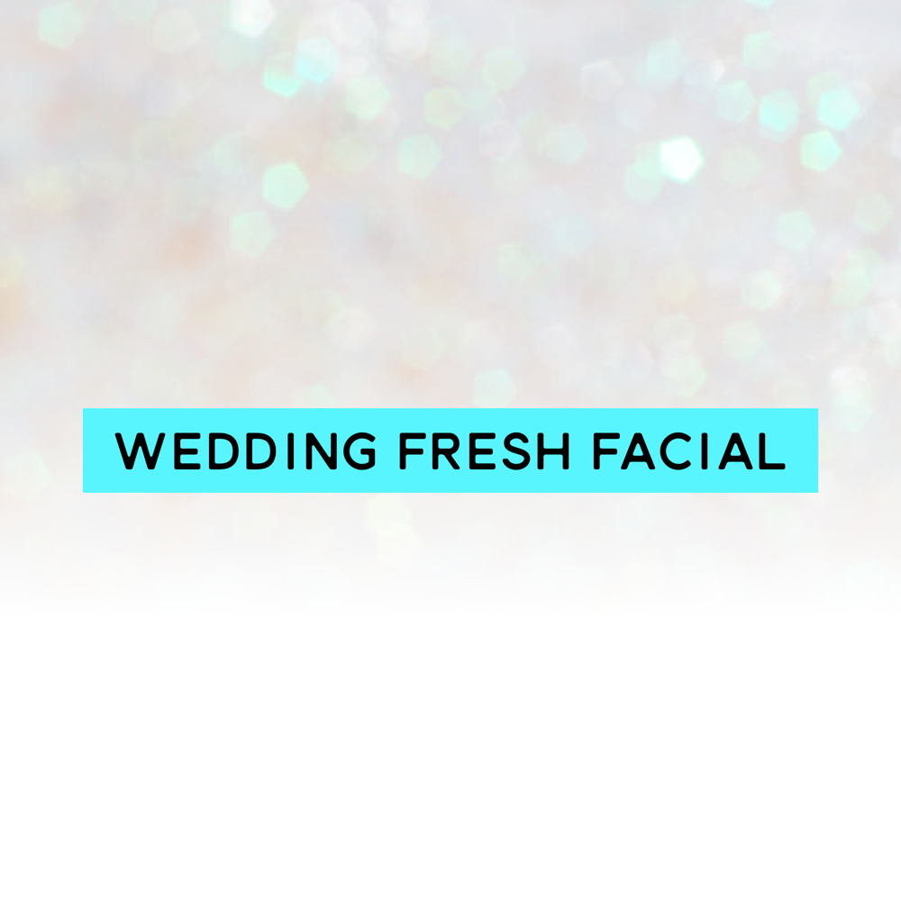 Wedding Fresh Facial