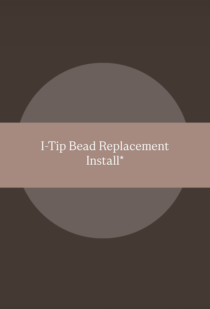 I-Tip Bead Replacement Install*