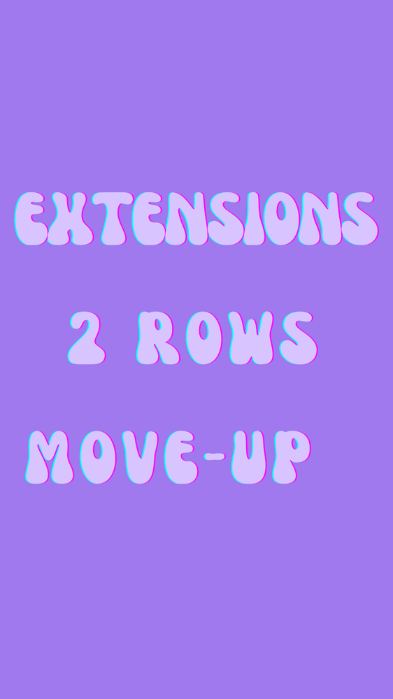 Extenstions - 2 ROWS - MOVE UP