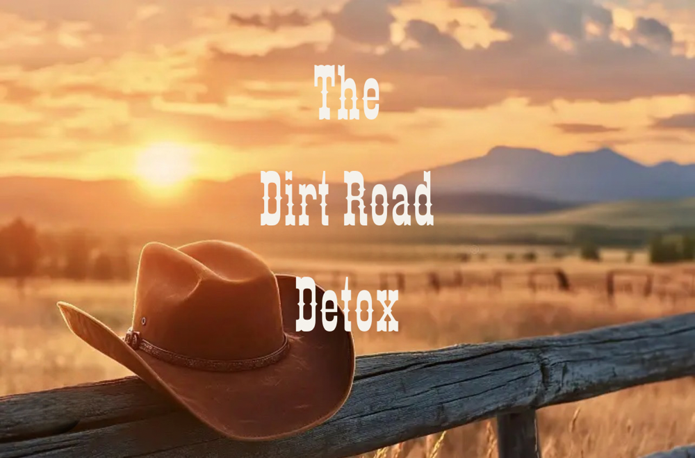 The Dirt Road Detox