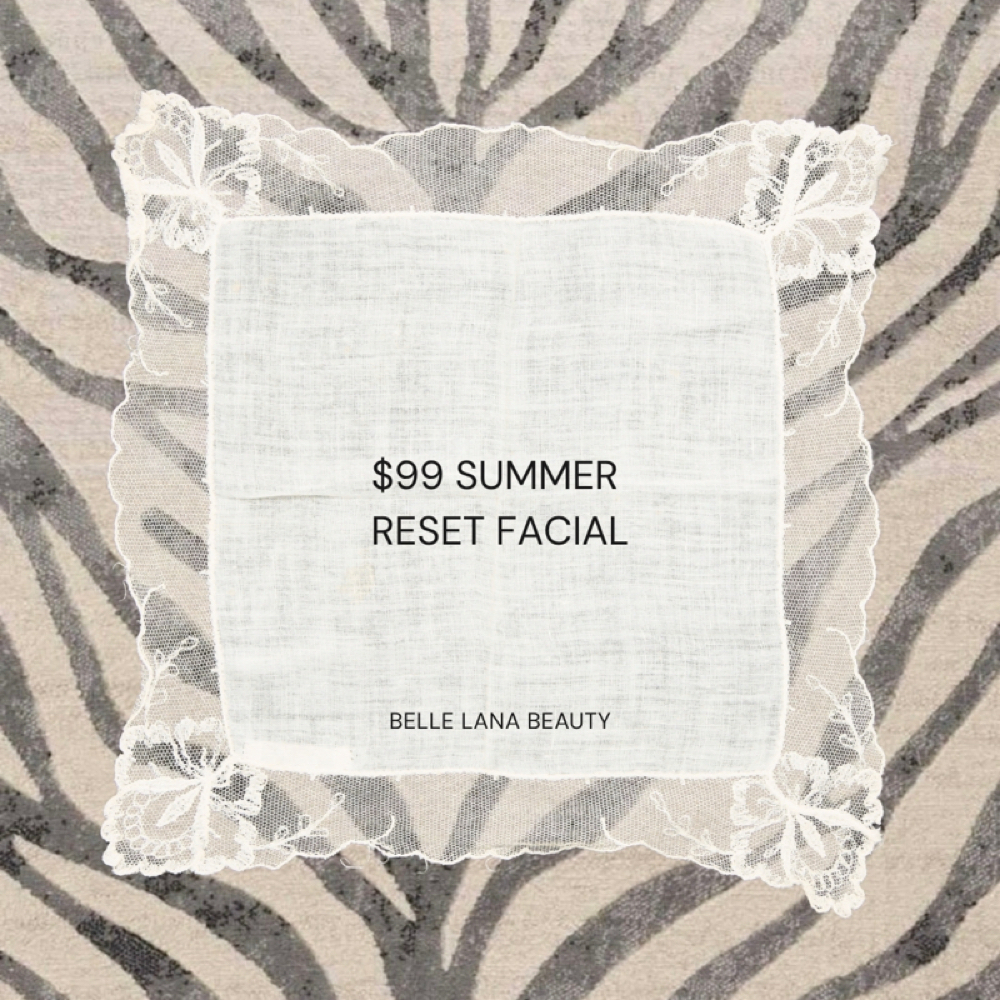 Summer Reset Facial at Belle Lana Beauty in Fountain Valley, CA
