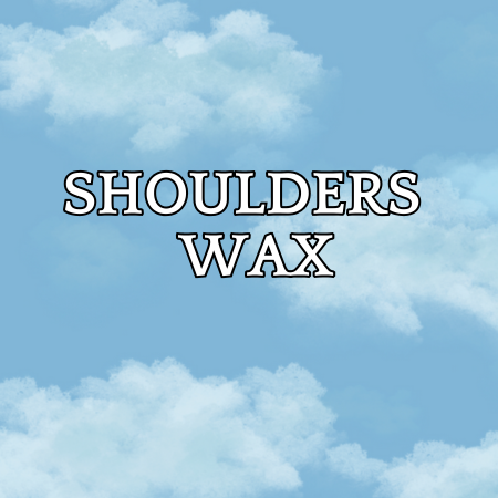 Shoulders Wax
