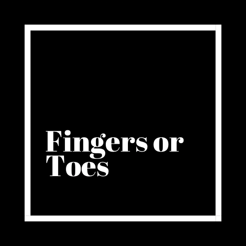 Fingers or Toes