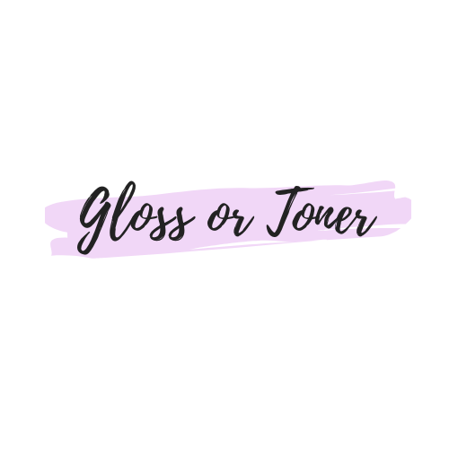 Gloss or Toner