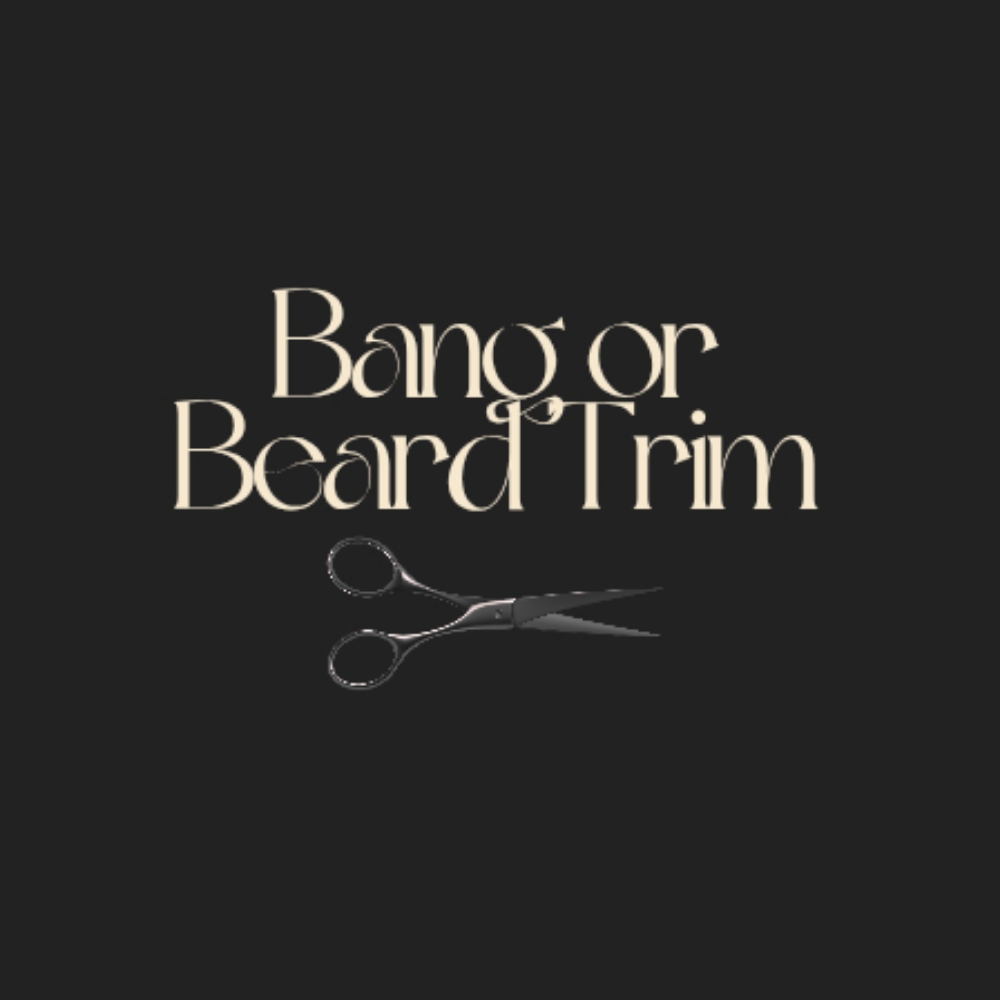 Bang or Beard Trim